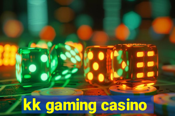 kk gaming casino