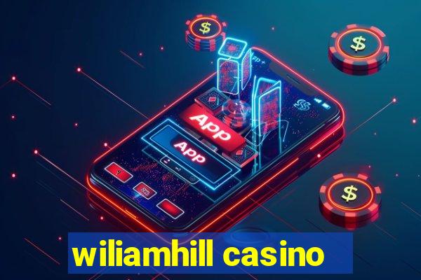 wiliamhill casino