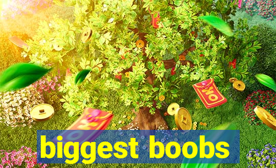 biggest boobs