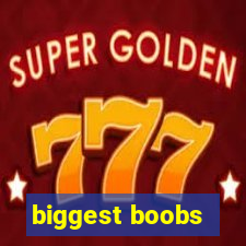 biggest boobs