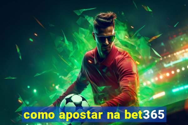 como apostar na bet365