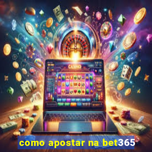 como apostar na bet365