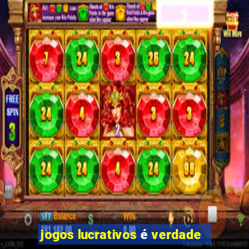 jogos lucrativos é verdade