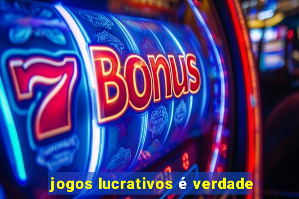 jogos lucrativos é verdade