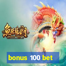 bonus 100 bet