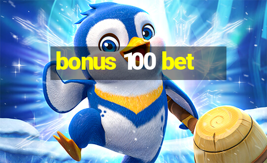 bonus 100 bet