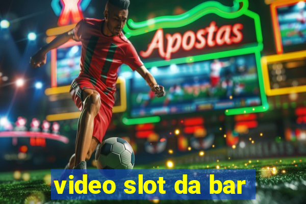 video slot da bar