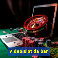 video slot da bar