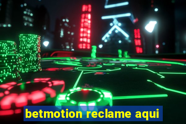 betmotion reclame aqui