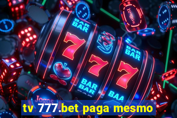 tv 777.bet paga mesmo