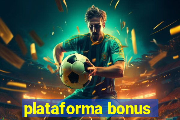 plataforma bonus