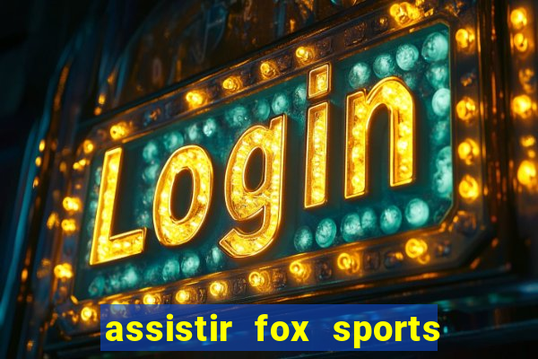 assistir fox sports 2 ao vivo