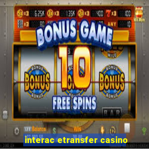 interac etransfer casino