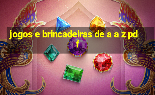 jogos e brincadeiras de a a z pdf