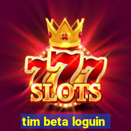 tim beta loguin