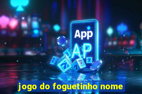 jogo do foguetinho nome