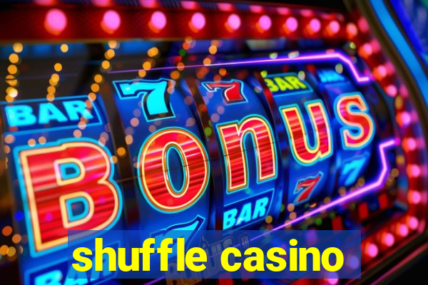 shuffle casino