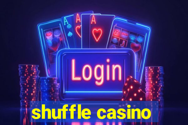 shuffle casino