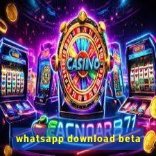 whatsapp download beta