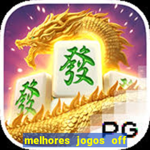 melhores jogos off line android