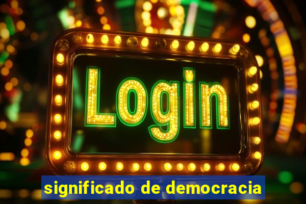 significado de democracia