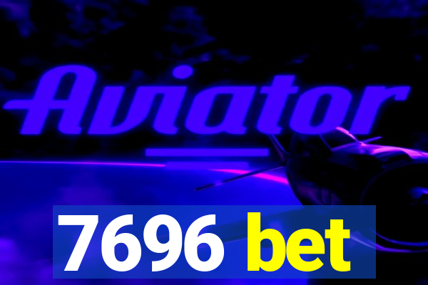 7696 bet