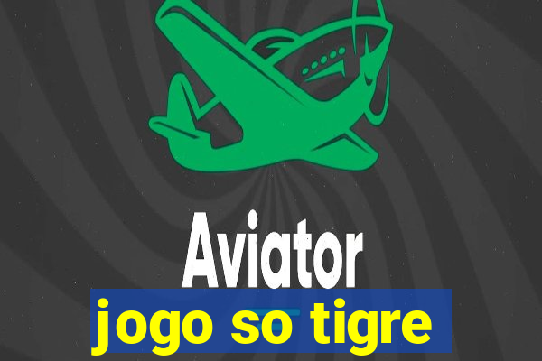 jogo so tigre