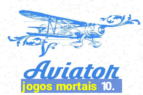 jogos mortais 10.