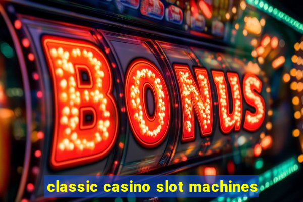 classic casino slot machines