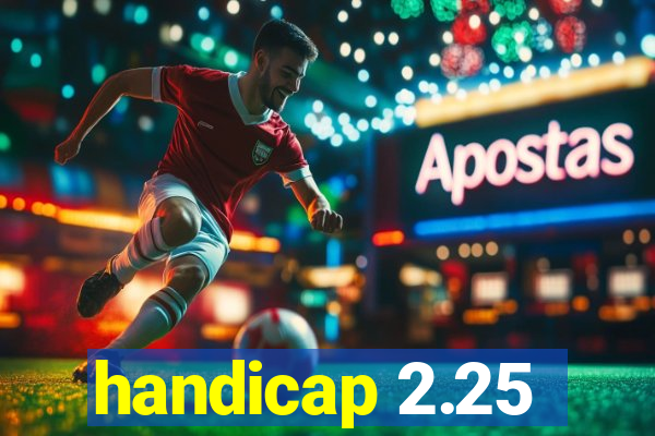 handicap 2.25