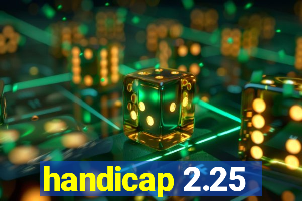 handicap 2.25