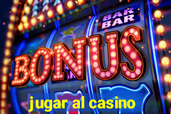 jugar al casino