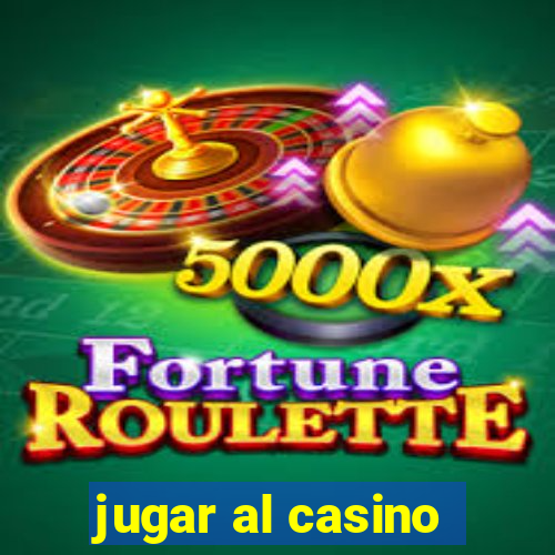 jugar al casino