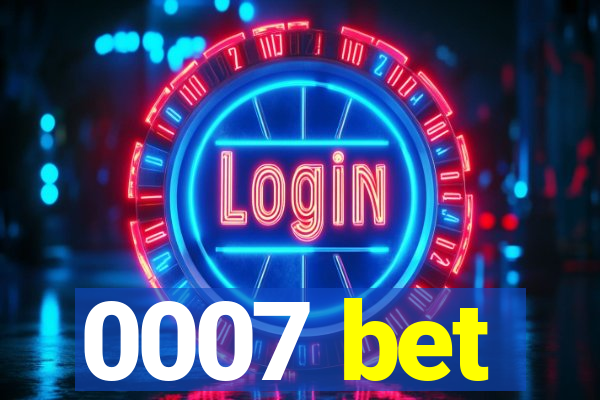 0007 bet