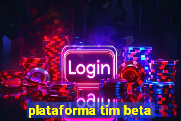 plataforma tim beta