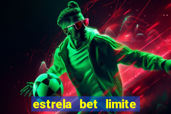 estrela bet limite de saque