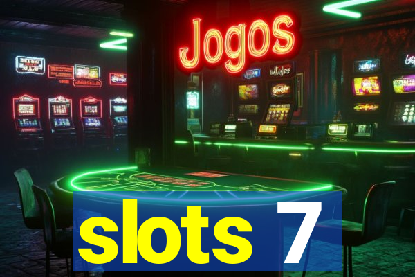 slots 7