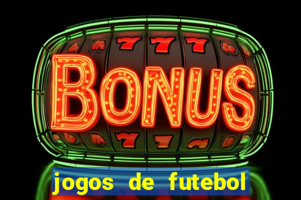 jogos de futebol hoje para apostar