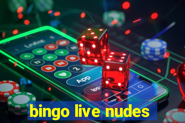 bingo live nudes