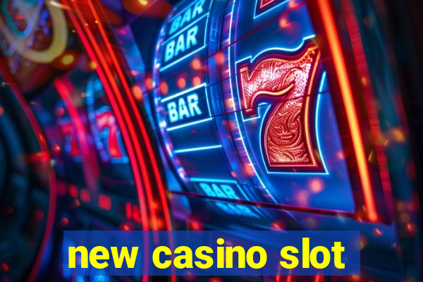 new casino slot