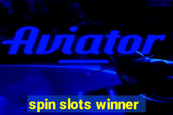 spin slots winner