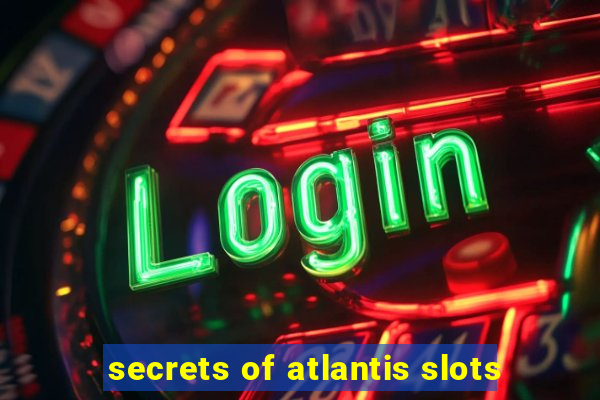 secrets of atlantis slots