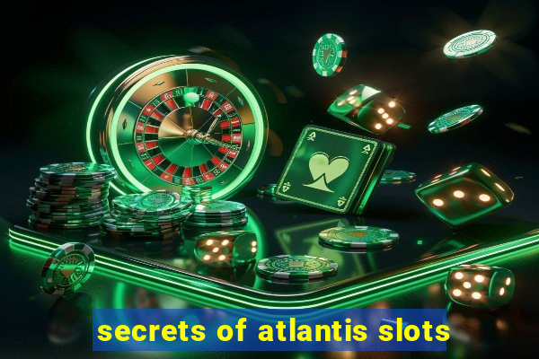 secrets of atlantis slots