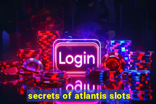 secrets of atlantis slots