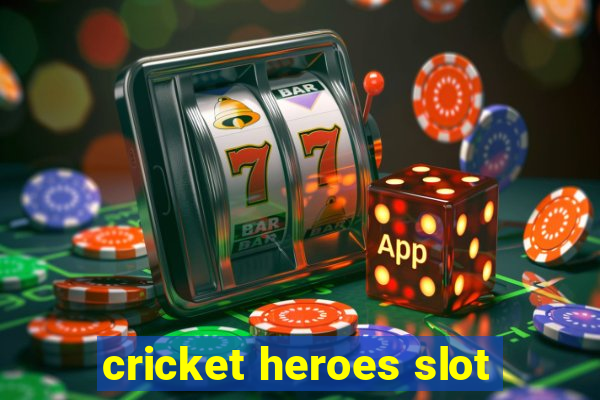 cricket heroes slot