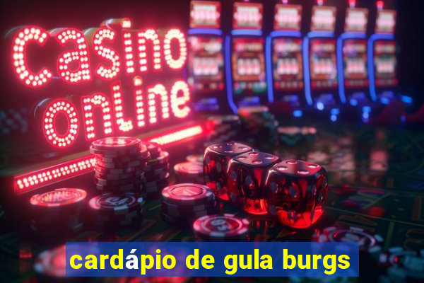 cardápio de gula burgs