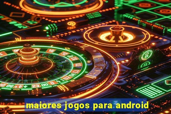 maiores jogos para android