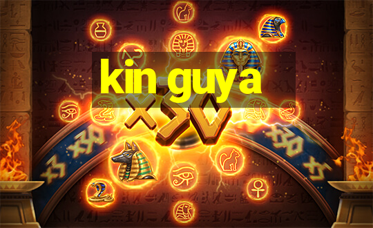 kin guya