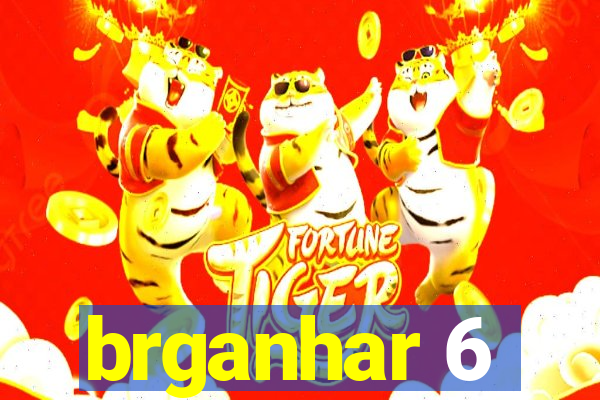 brganhar 6