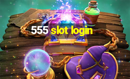 555 slot login